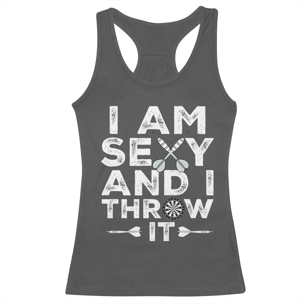 Funny Sexy Dart Player Joke Racerback Tank Top I Am Sexy And I Throw It - Wonder Print Shop