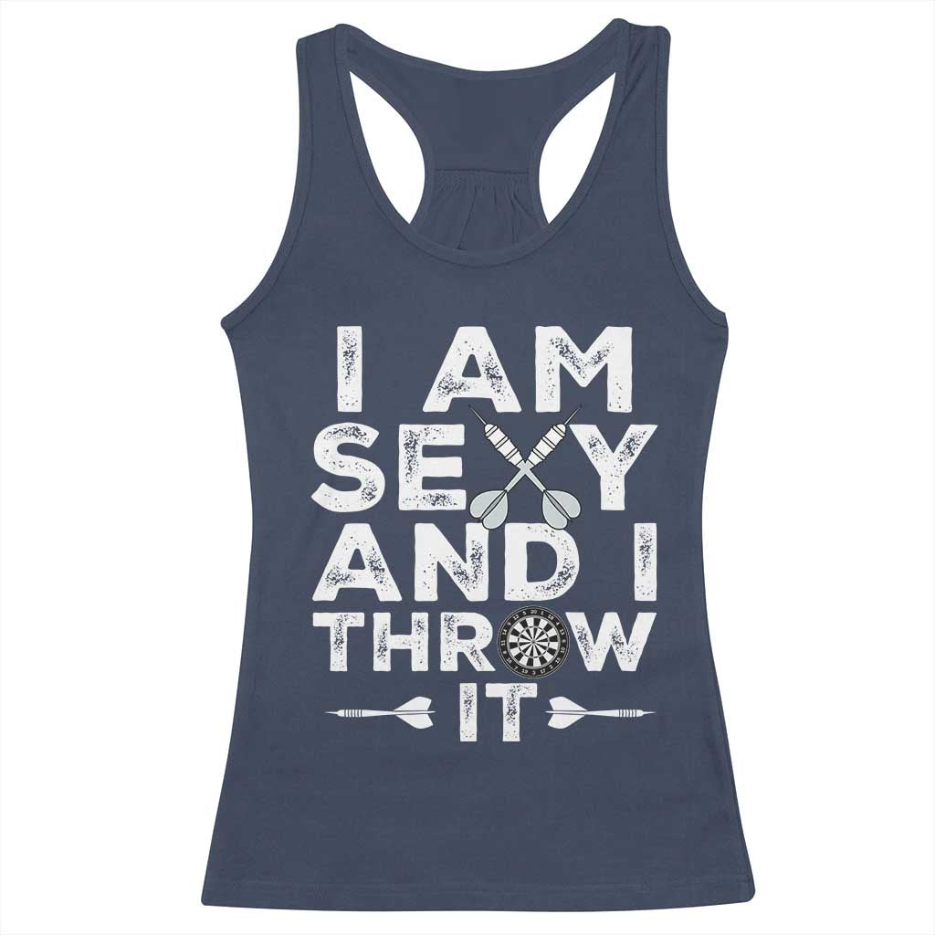 Funny Sexy Dart Player Joke Racerback Tank Top I Am Sexy And I Throw It - Wonder Print Shop