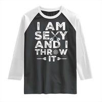 Funny Sexy Dart Player Joke Raglan Shirt I Am Sexy And I Throw It - Wonder Print Shop