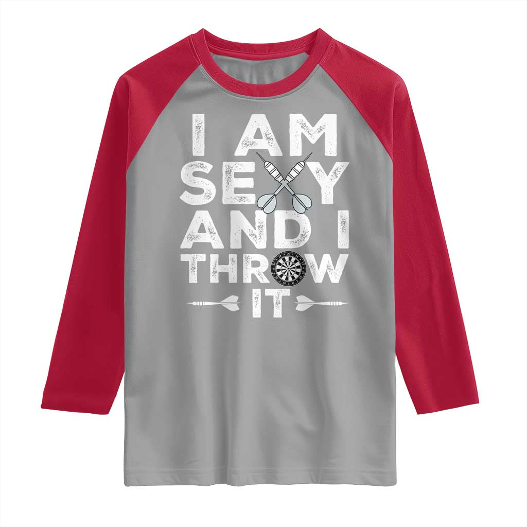 Funny Sexy Dart Player Joke Raglan Shirt I Am Sexy And I Throw It - Wonder Print Shop