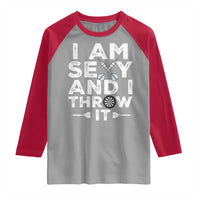 Funny Sexy Dart Player Joke Raglan Shirt I Am Sexy And I Throw It - Wonder Print Shop