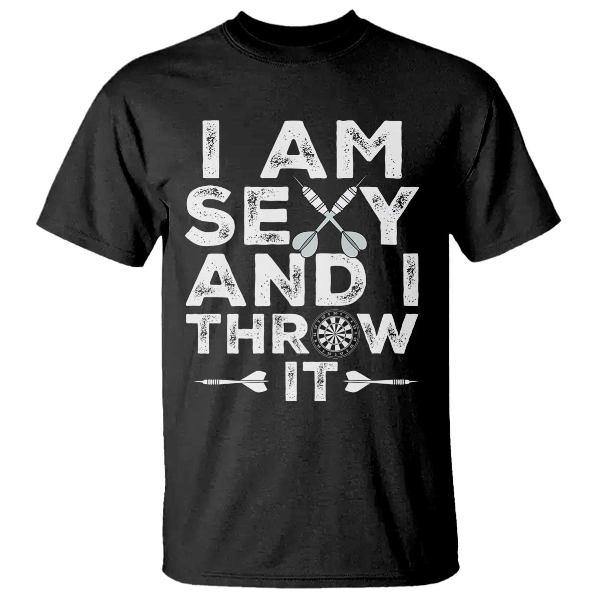 Funny Sexy Dart Player Joke T Shirt I Am Sexy And I Throw It - Wonder Print Shop