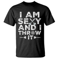 Funny Sexy Dart Player Joke T Shirt I Am Sexy And I Throw It - Wonder Print Shop