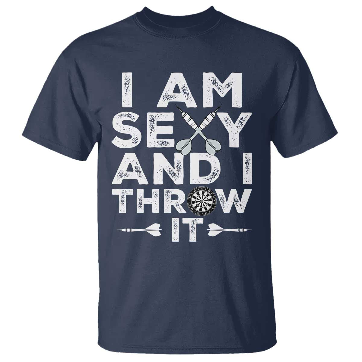 Funny Sexy Dart Player Joke T Shirt I Am Sexy And I Throw It - Wonder Print Shop