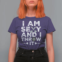 Funny Sexy Dart Player Joke T Shirt For Women I Am Sexy And I Throw It - Wonder Print Shop