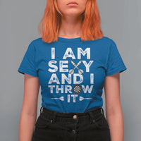 Funny Sexy Dart Player Joke T Shirt For Women I Am Sexy And I Throw It - Wonder Print Shop