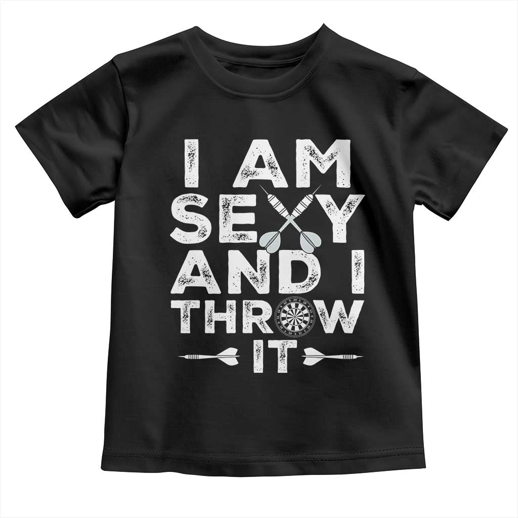 Funny Sexy Dart Player Joke Toddler T Shirt I Am Sexy And I Throw It - Wonder Print Shop