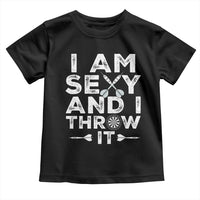 Funny Sexy Dart Player Joke Toddler T Shirt I Am Sexy And I Throw It - Wonder Print Shop