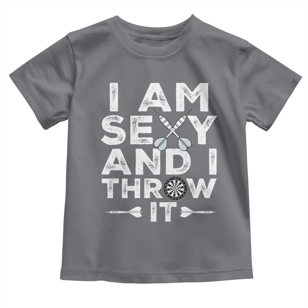Funny Sexy Dart Player Joke Toddler T Shirt I Am Sexy And I Throw It - Wonder Print Shop