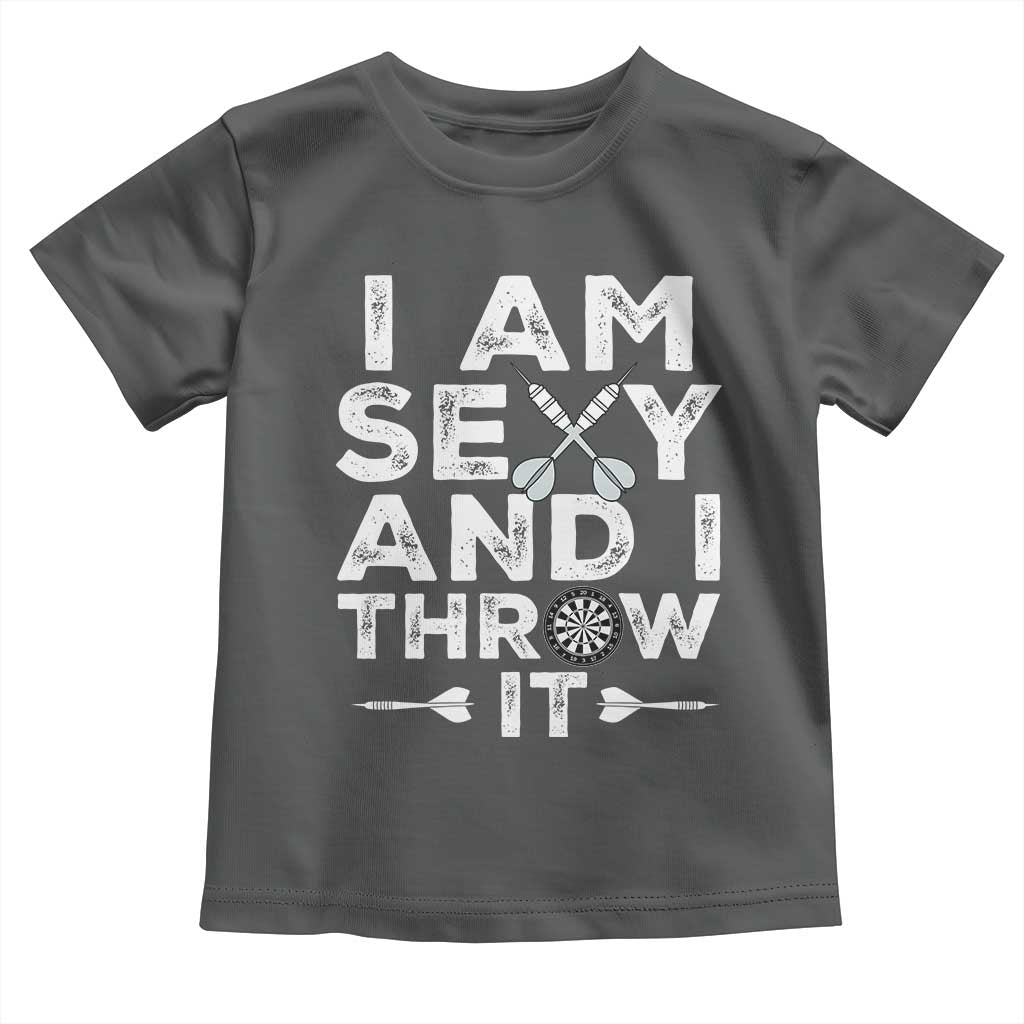 Funny Sexy Dart Player Joke Toddler T Shirt I Am Sexy And I Throw It - Wonder Print Shop
