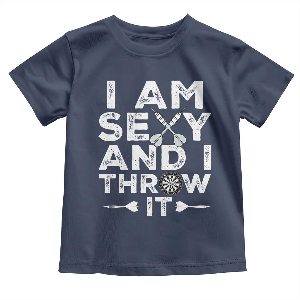 Funny Sexy Dart Player Joke Toddler T Shirt I Am Sexy And I Throw It - Wonder Print Shop