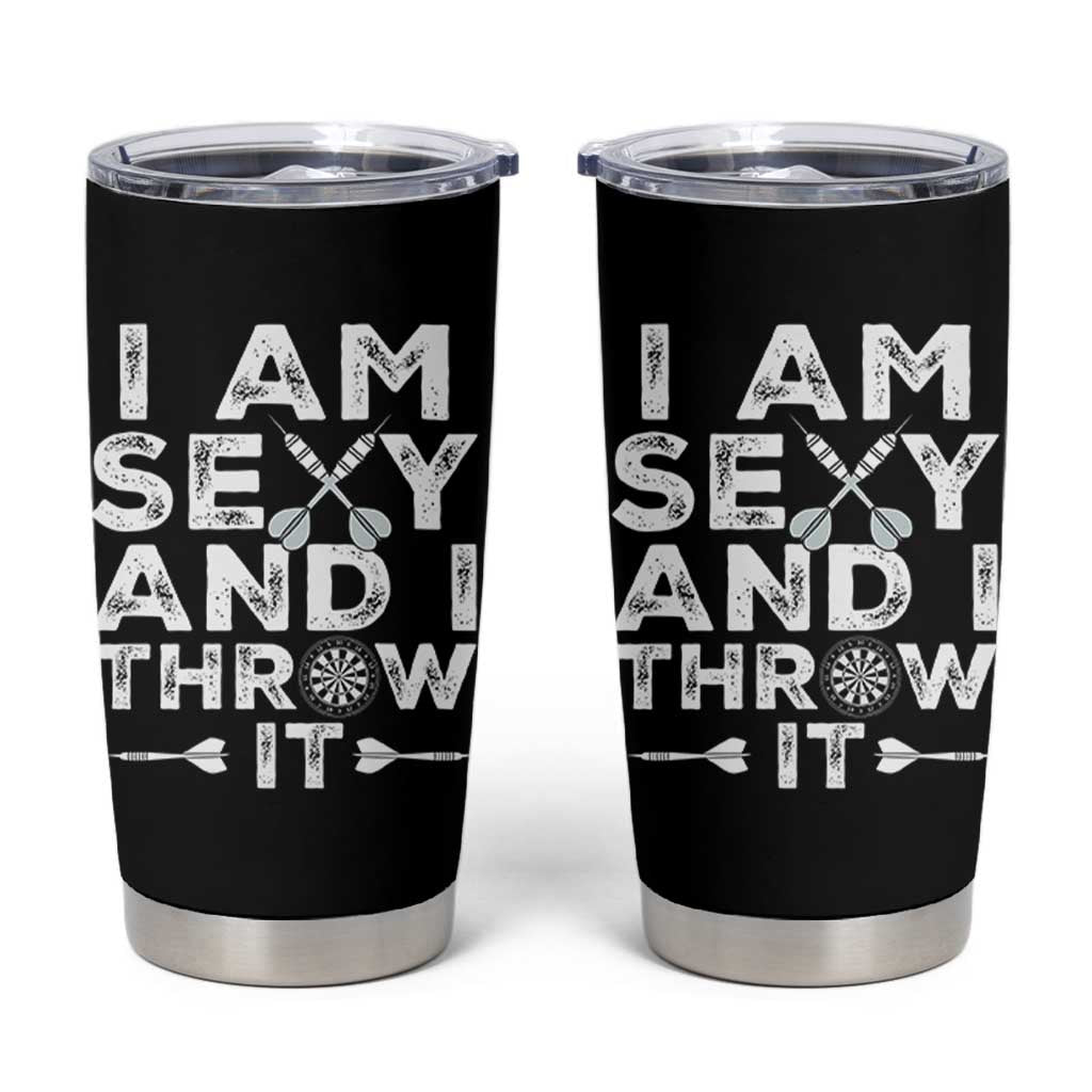 Funny Sexy Dart Player Joke Tumbler Cup I Am Sexy And I Throw It - Wonder Print Shop