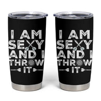 Funny Sexy Dart Player Joke Tumbler Cup I Am Sexy And I Throw It - Wonder Print Shop