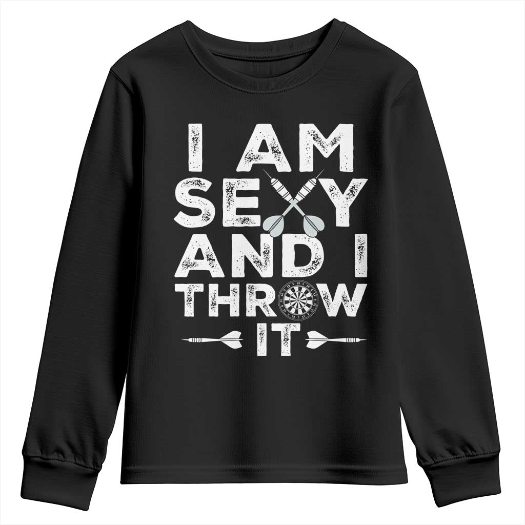 Funny Sexy Dart Player Joke Youth Sweatshirt I Am Sexy And I Throw It - Wonder Print Shop