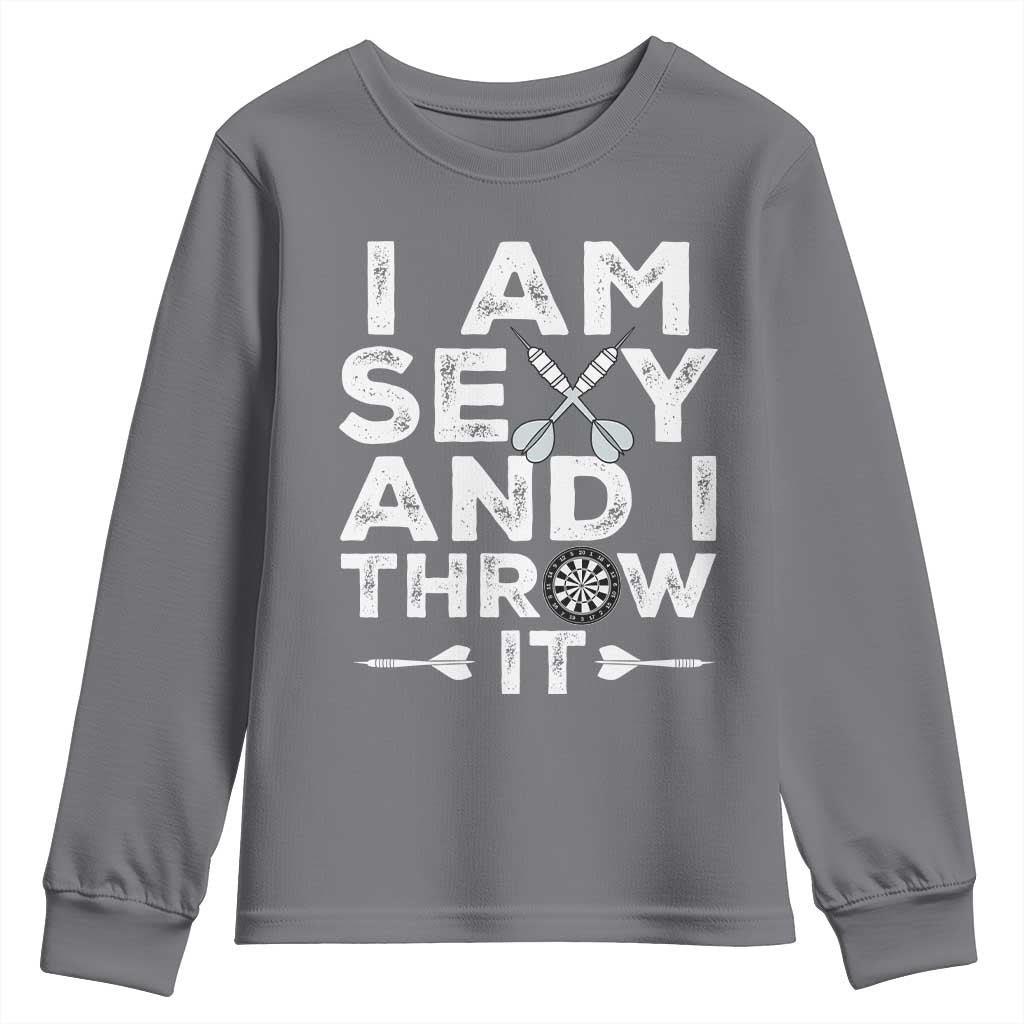 Funny Sexy Dart Player Joke Youth Sweatshirt I Am Sexy And I Throw It - Wonder Print Shop