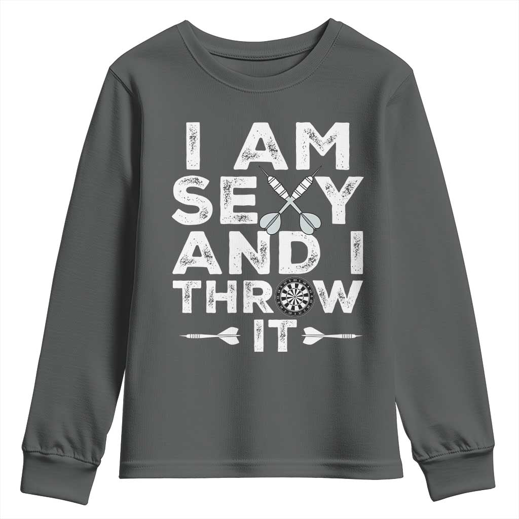 Funny Sexy Dart Player Joke Youth Sweatshirt I Am Sexy And I Throw It - Wonder Print Shop