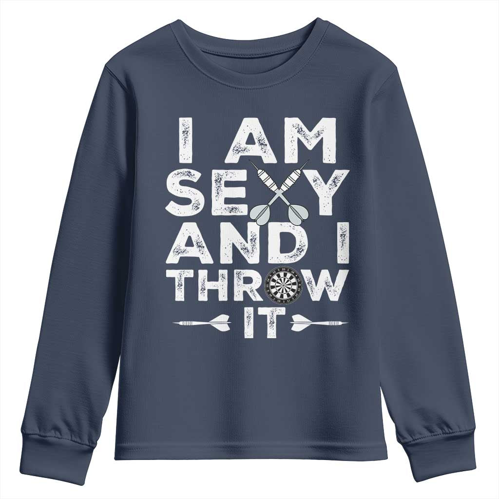Funny Sexy Dart Player Joke Youth Sweatshirt I Am Sexy And I Throw It - Wonder Print Shop