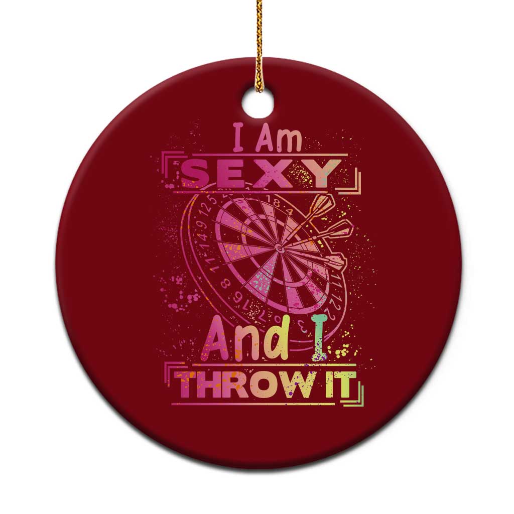 I Am Sexy And I Throw It Ceramic Ornament Sexy Dart Player Gift - Wonder Print Shop