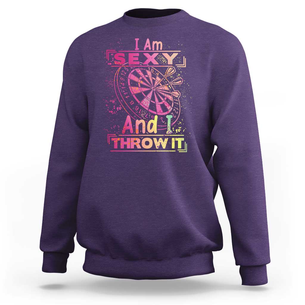 I Am Sexy And I Throw It Sweatshirt Sexy Dart Player Gift - Wonder Print Shop