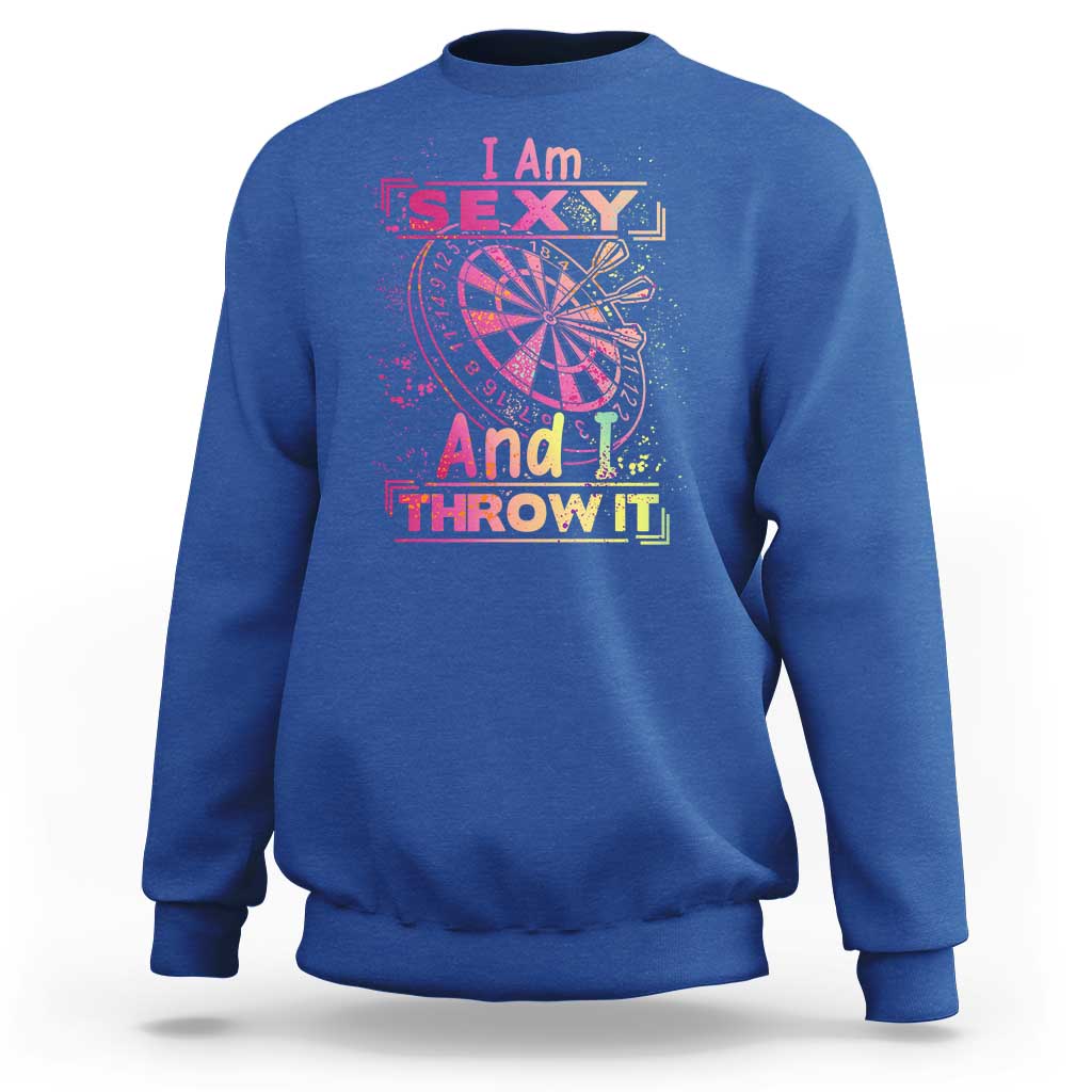 I Am Sexy And I Throw It Sweatshirt Sexy Dart Player Gift - Wonder Print Shop
