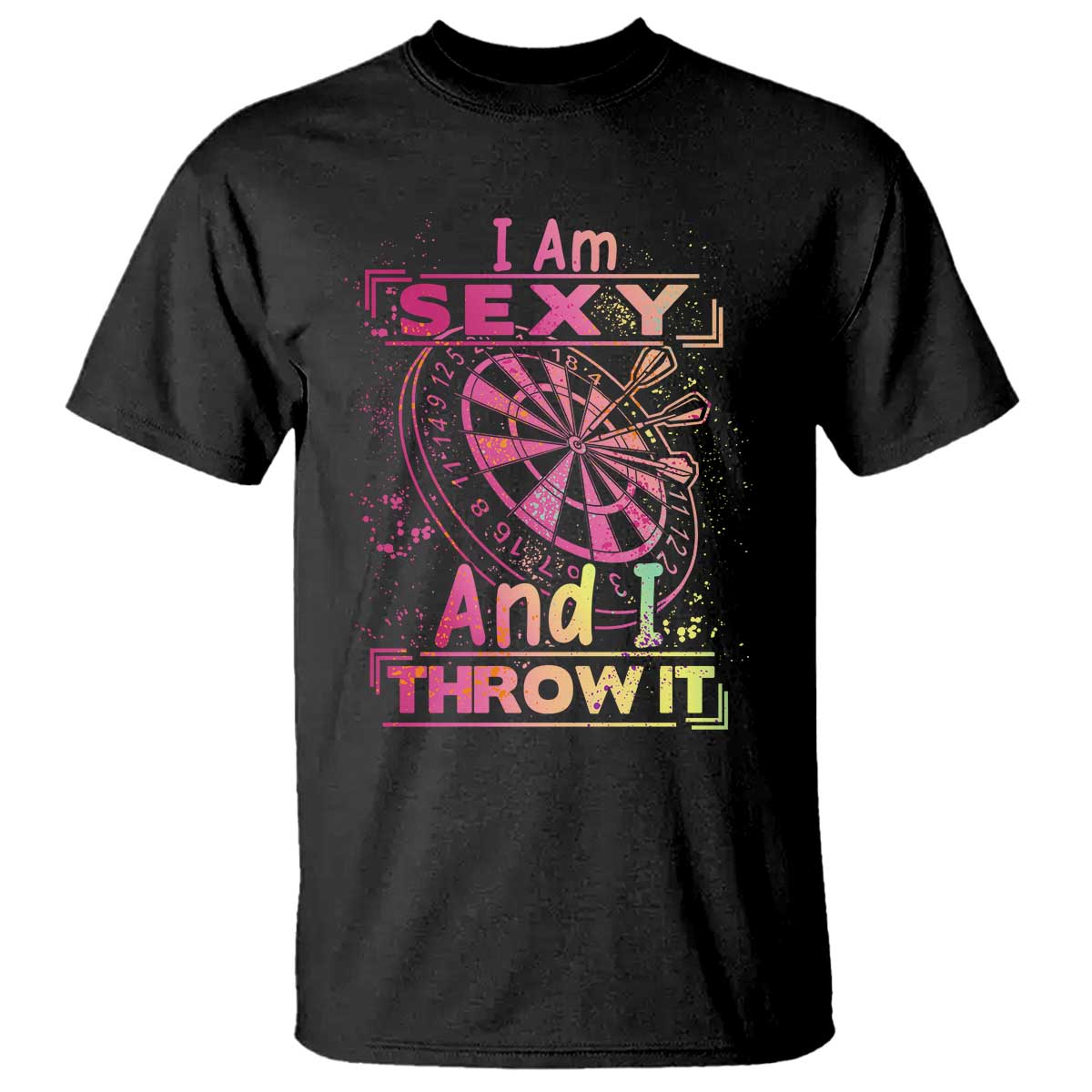 I Am Sexy And I Throw It T Shirt Sexy Dart Player Gift - Wonder Print Shop