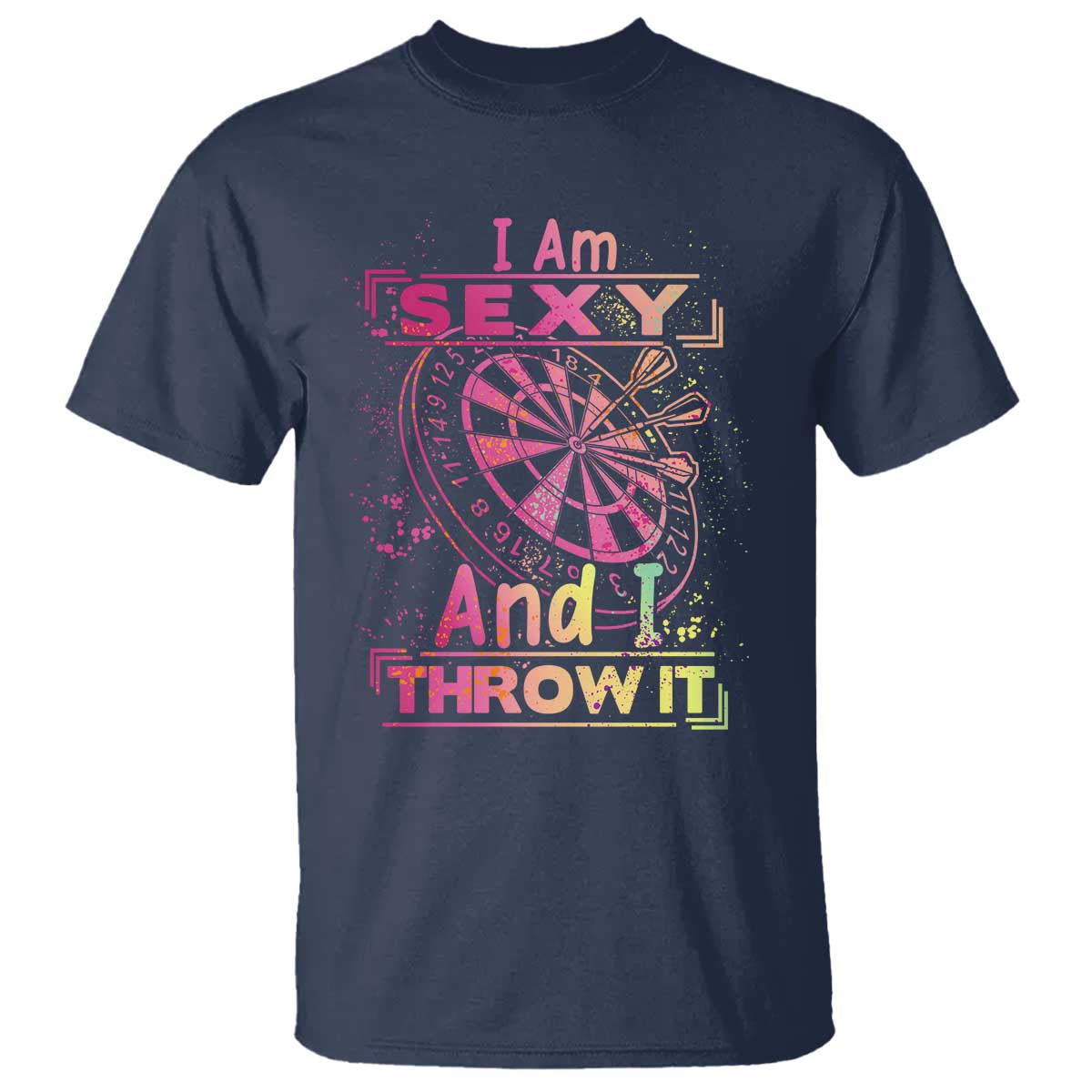 I Am Sexy And I Throw It T Shirt Sexy Dart Player Gift - Wonder Print Shop