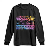 My Dart Technique Is Top Secret Long Sleeve Shirt Funny Dartist Gift - Wonder Print Shop
