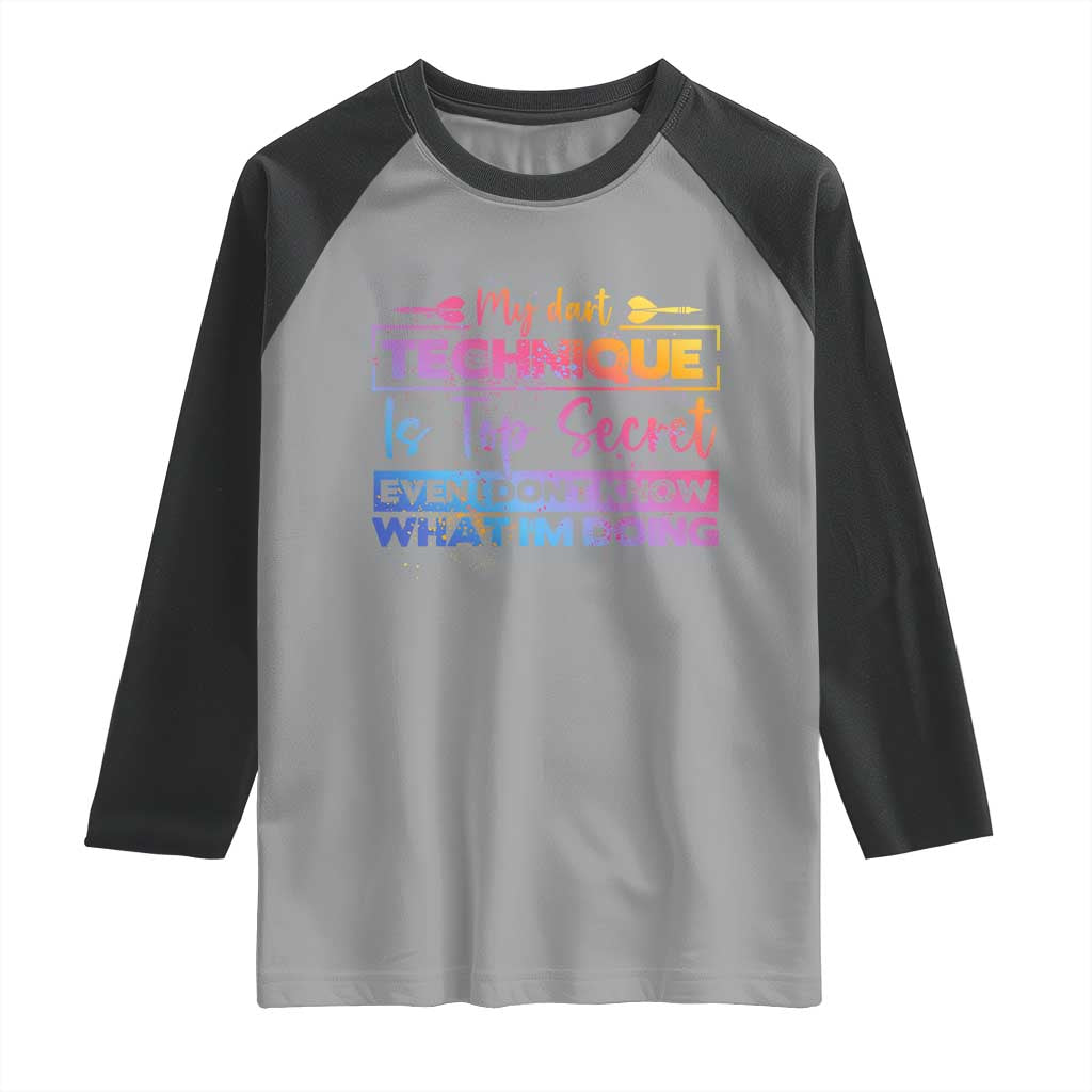 My Dart Technique Is Top Secret Raglan Shirt Funny Dartist Gift - Wonder Print Shop