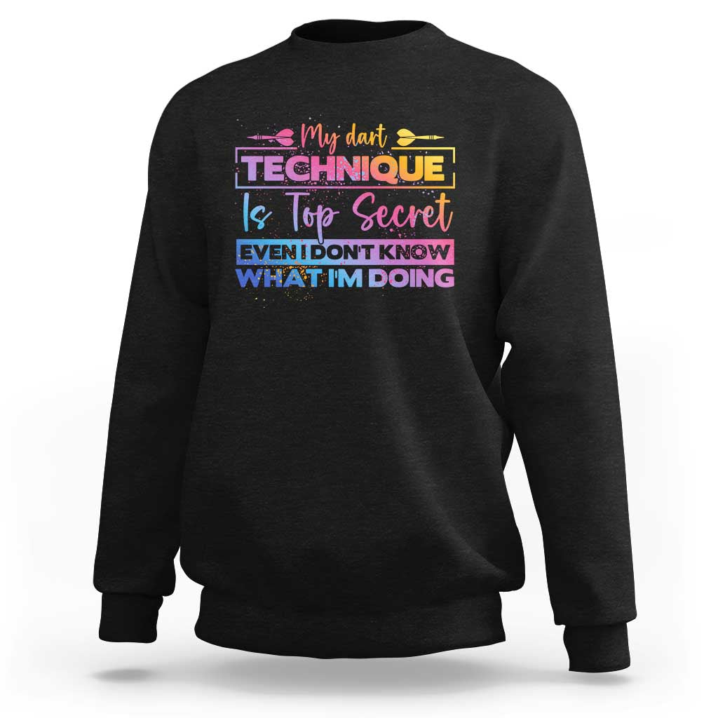 My Dart Technique Is Top Secret Sweatshirt Funny Dartist Gift - Wonder Print Shop