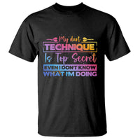 My Dart Technique Is Top Secret T Shirt Funny Dartist Gift - Wonder Print Shop