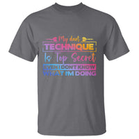 My Dart Technique Is Top Secret T Shirt Funny Dartist Gift - Wonder Print Shop