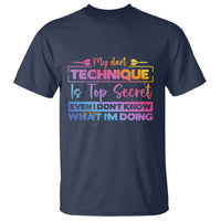 My Dart Technique Is Top Secret T Shirt Funny Dartist Gift - Wonder Print Shop