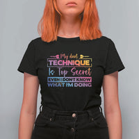 My Dart Technique Is Top Secret T Shirt For Women Funny Dartist Gift - Wonder Print Shop