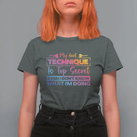 My Dart Technique Is Top Secret T Shirt For Women Funny Dartist Gift - Wonder Print Shop