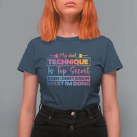 My Dart Technique Is Top Secret T Shirt For Women Funny Dartist Gift - Wonder Print Shop