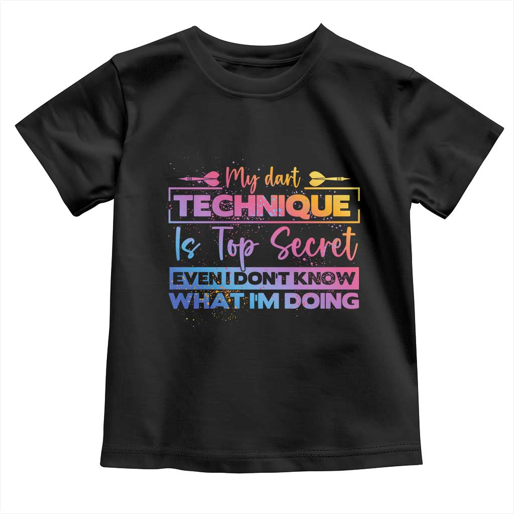 My Dart Technique Is Top Secret Toddler T Shirt Funny Dartist Gift - Wonder Print Shop