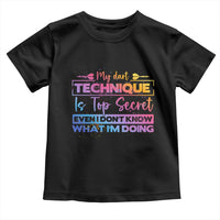 My Dart Technique Is Top Secret Toddler T Shirt Funny Dartist Gift - Wonder Print Shop