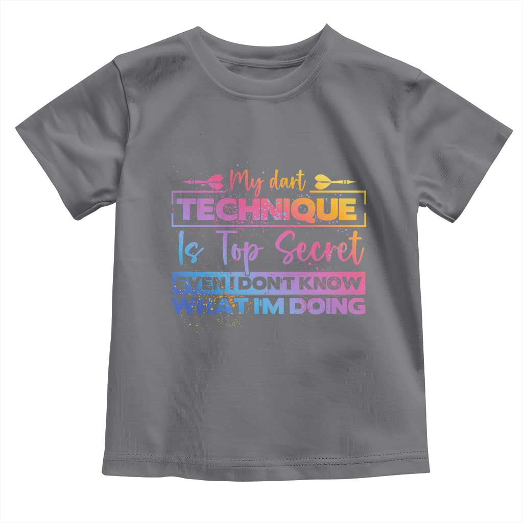 My Dart Technique Is Top Secret Toddler T Shirt Funny Dartist Gift - Wonder Print Shop
