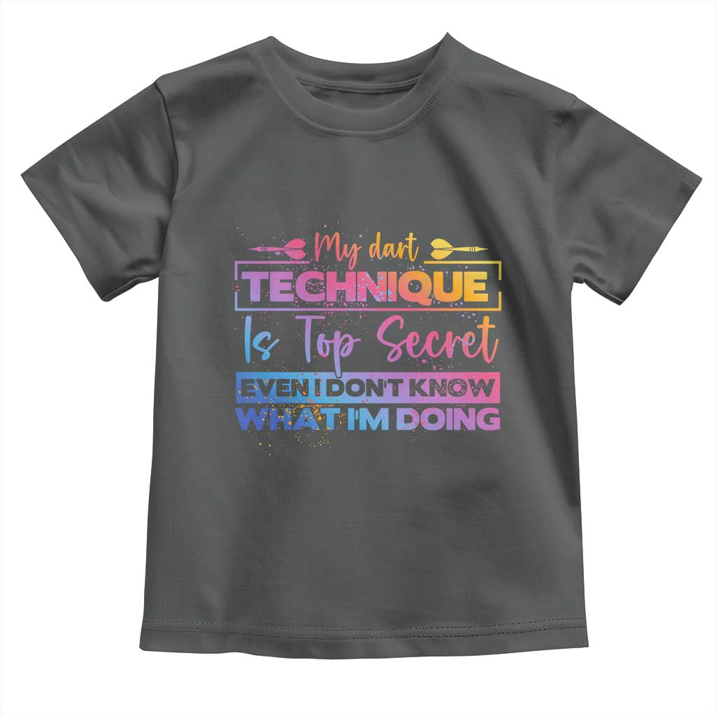 My Dart Technique Is Top Secret Toddler T Shirt Funny Dartist Gift - Wonder Print Shop