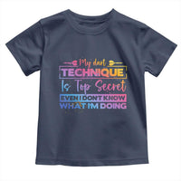My Dart Technique Is Top Secret Toddler T Shirt Funny Dartist Gift - Wonder Print Shop