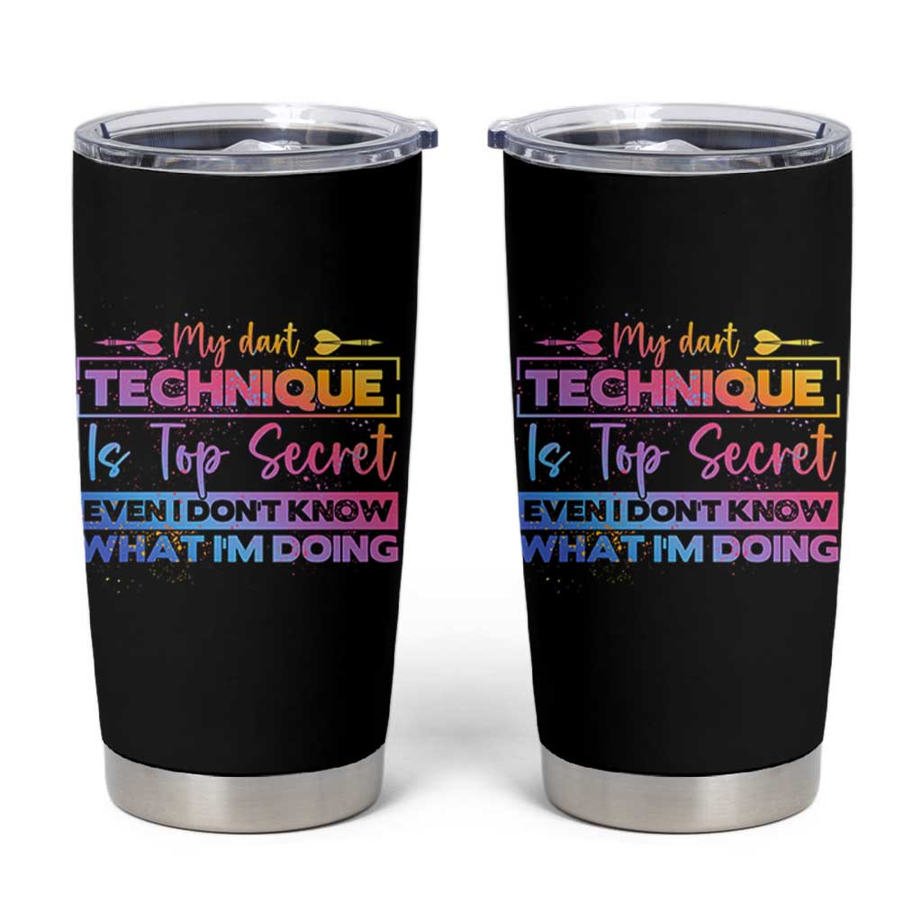 My Dart Technique Is Top Secret Tumbler Cup Funny Dartist Gift - Wonder Print Shop
