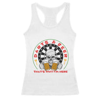 Funny Skeleton Darts Player Beer Lover Racerback Tank Top That Is Why I Am Here - Wonder Print Shop