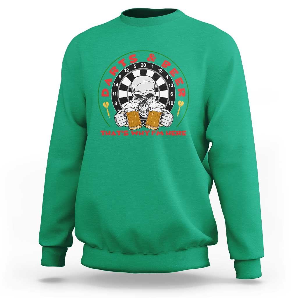 Funny Skeleton Darts Player Beer Lover Sweatshirt That Is Why I Am Here - Wonder Print Shop