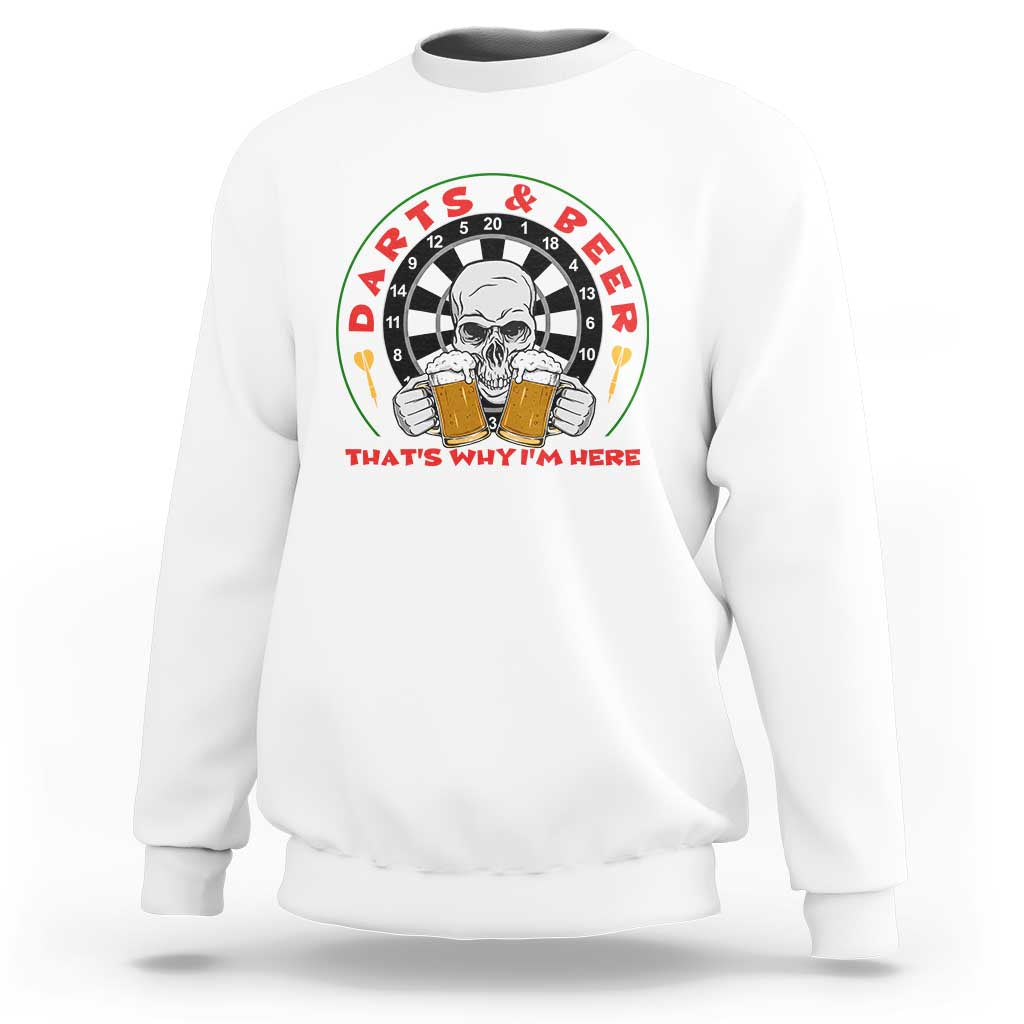 Funny Skeleton Darts Player Beer Lover Sweatshirt That Is Why I Am Here - Wonder Print Shop