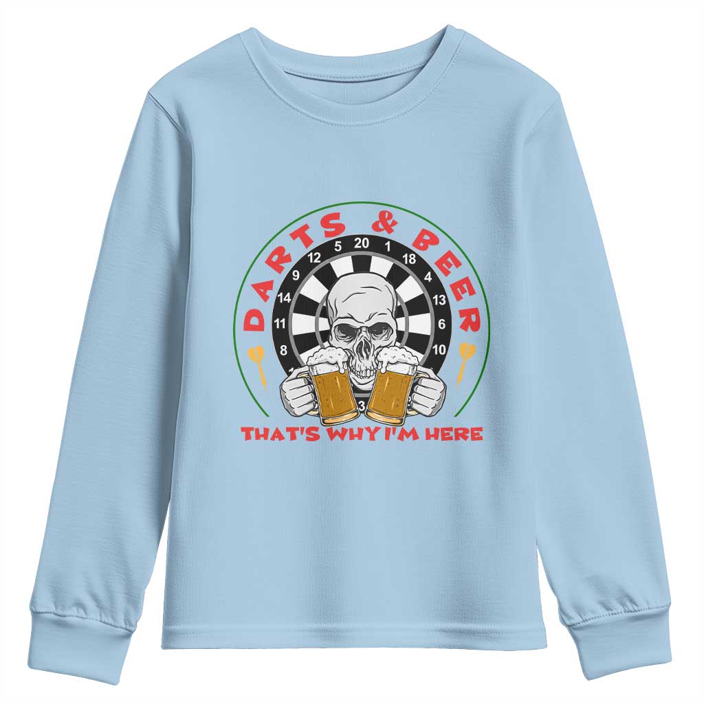 Funny Skeleton Darts Player Beer Lover Youth Sweatshirt That Is Why I Am Here - Wonder Print Shop