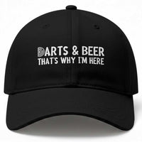 Funny Darts And Beer That Is Why I Am Here Baseball Cap Dartist Beer Lover