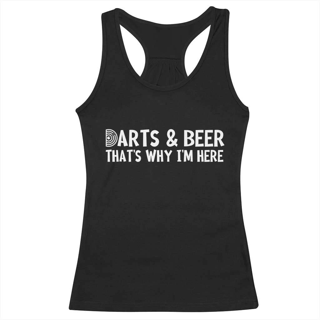Funny Darts And Beer That Is Why I Am Here Racerback Tank Top Dartist Beer Lover - Wonder Print Shop