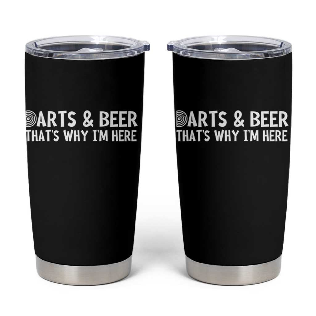 Funny Darts And Beer That Is Why I Am Here Tumbler Cup Dartist Beer Lover - Wonder Print Shop