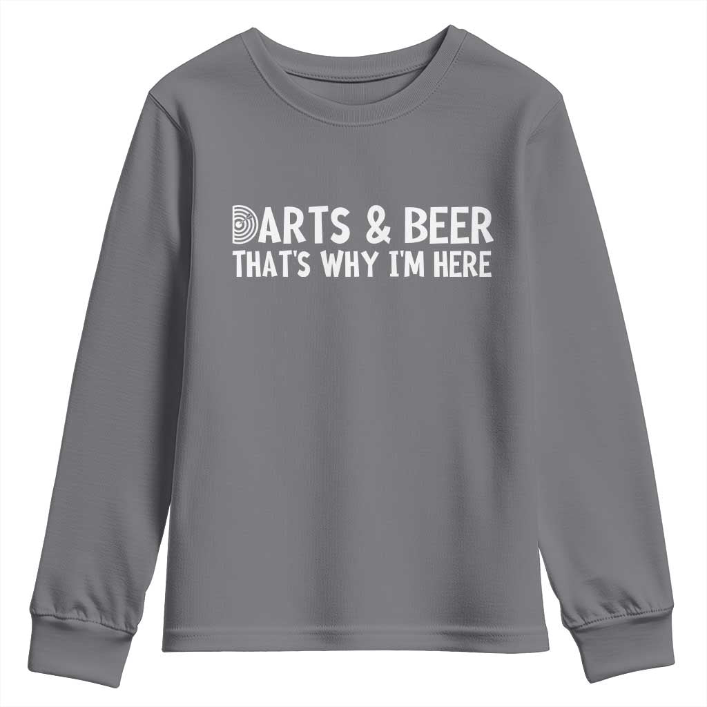 Funny Darts And Beer That Is Why I Am Here Youth Sweatshirt Dartist Beer Lover - Wonder Print Shop
