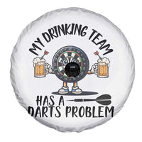 My Drinking Team Has A Darts Problem Spare Tire Cover Funny Darts Player Team - Wonder Print Shop